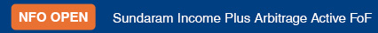 NFO Coming Soon - Sundaram Income Plus Arbitrage Active FoF