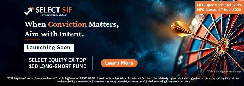 Find opportunity beyond what meets the eye. LAUNCHING SELECT SIF - By Sundaram Mutual. A SPECIALISED APPROACH TO INVESTING. Learn More. SEBI Registered Name: Sundaram Mutual Fund & Reg Number: MF/034/97/2. Investments in Specialized Investment Funds involve relatively higher risk, including potential loss of capital, liquidity risk, and market volatility. Please read all investment strategy related documents carefully before making investment decisions.